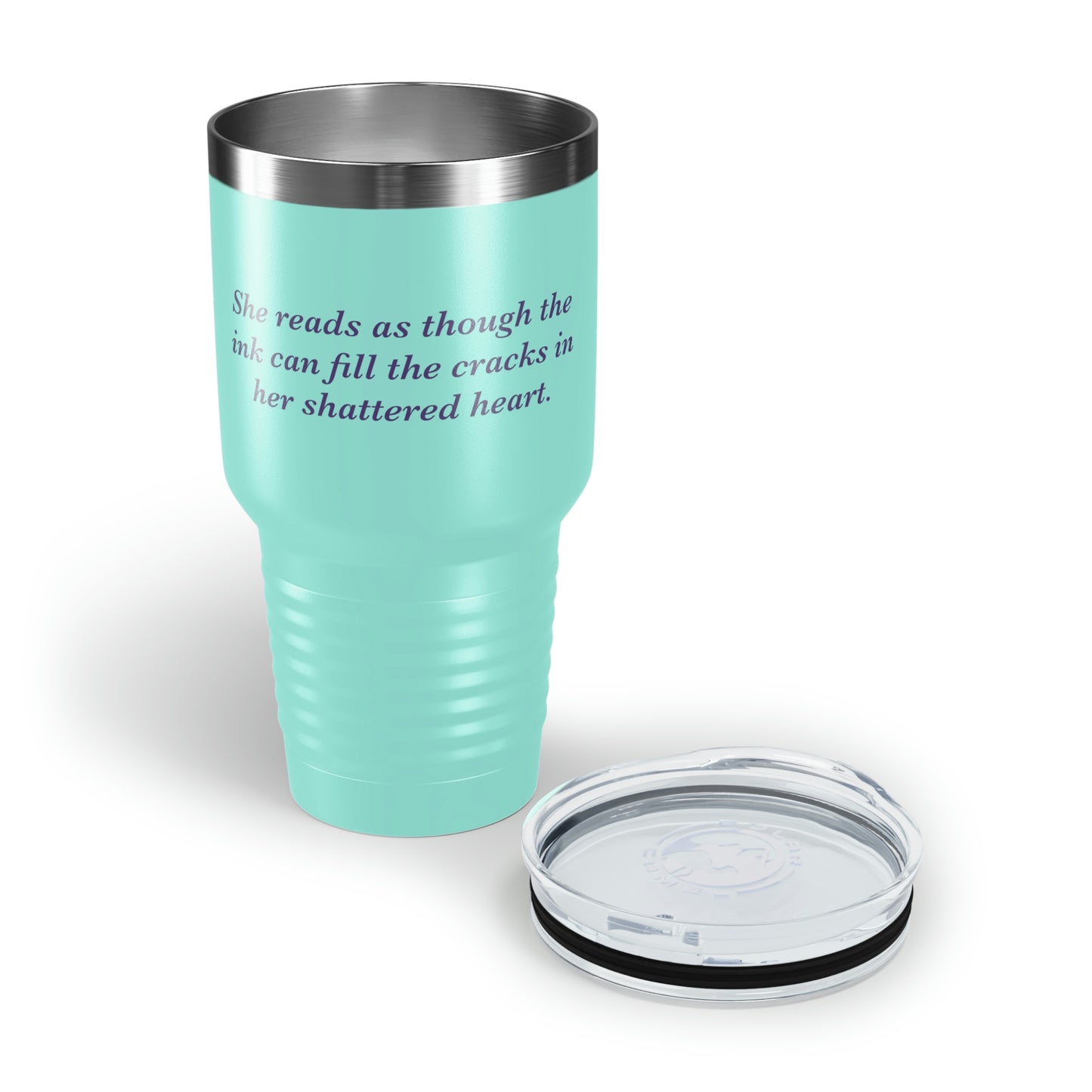 She Reads To Fill Her Shattered Heart Ringneck Tumbler, 30oz